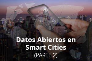 Datos abiertos en Smart Cities (parte 2)