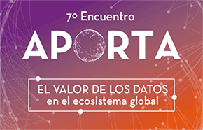 7º Encuentro Aporta: El valor de los datos en el ecosistema global