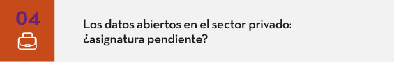 Los datos abiertos en el sector  privado: ¿asignatura pendiente?