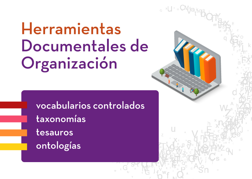 Herramientas Documentales de Organización: vocabularios controlados, taxonomías, tesauros, ontologías