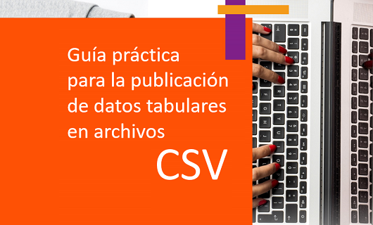 Guía práctica para la publicación de datos tabulares en archivos CSV
