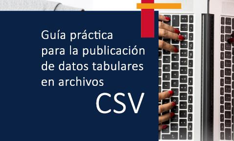 Guía práctica para la publicación de datos tabulares en archivos CSV