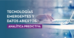 Tecnologías emergentes y datos abiertos: analítica predictiva