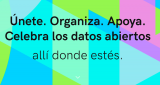 Cartel Open Data Day: Únete. Organiza. Apoya. Celebra los datos abiertos allí donde estés.