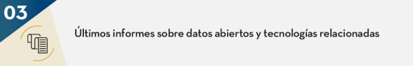 Últimos informes sobre datos abiertos y tecnologías relacionadas