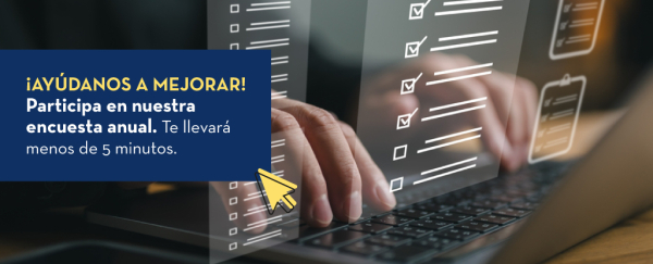 ¡Ayudanos a mejorar! Participa en nuestra encuesta anual. Te llevará menos de 5 minutos.