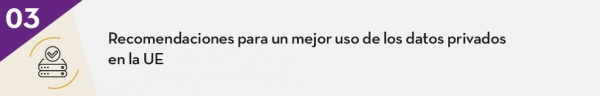 3. Recomendaciones para un mejor uso de los datos privados en la UE