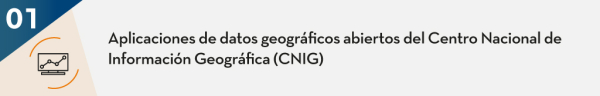 Aplicaciones de datos geográficos abiertos del Centro Nacional de Información Geográfica (CNIG)