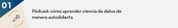 1. Pódcast: Cómo aprender ciencia de datos de manera autodidacta