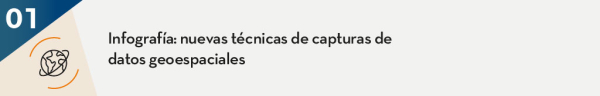 Infografía: nuevas técnicas de capturas de datos geoespaciales