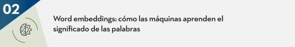 Word embeddings: cómo las máquinas aprenden el significado de las palabras