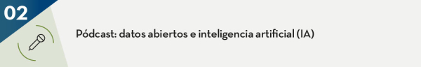 Pódcast: datos abiertos e inteligencia artificial (IA)