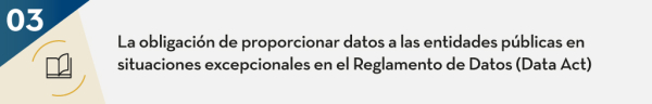 La obligación de proporcionar datos a las entidades públicas en situaciones excepcionales en el Reglamento de Datos (Data Act)