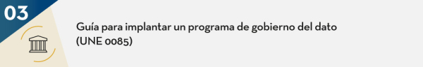 Guía para implantar un programa de gobierno del dato (UNE 0085)