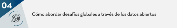 Cómo abordar desafíos globales a través de los datos abiertos