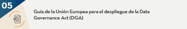 Guía de la Unión Europea para el despliegue de la Data Governance Act (DGA)