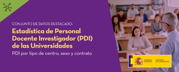 Estadística de Personal Docente Investigador (PDI) de las Universidades: PDI por tipo de centro, sexo y contrato. Ministerio de Universidades
