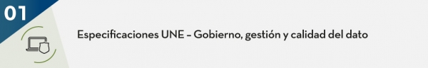 Especificaciones UNE – Gobierno, gestión y calidad del dato: