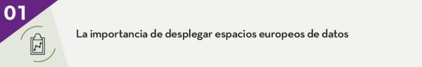 1. La importancia de desplegar espacios europeos de datos