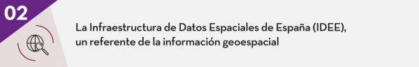 2. La Infraestructura de Datos Espaciales de España (IDEE), un referente de la información geoespacial