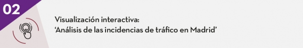 2. Visualización interactiva: 'Análisis de las incidencias de tráfico en Madrid'