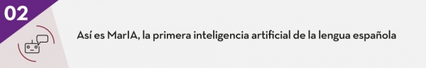 Así es MarIA, la primera inteligencia artificial de la lengua española