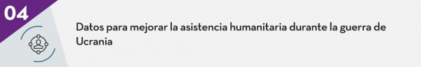 Datos para mejorar la asistencia humanitaria durante la guerra de Ucrania