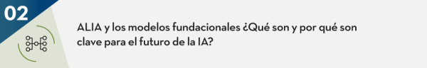 ALIA y los modelos fundacionales ¿Qué son y por qué son clave para el futuro de la IA?
