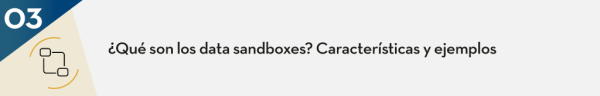 ¿Qué son los data sandboxes? Características y ejemplos
