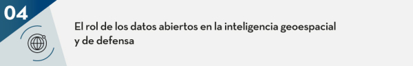 El rol de los datos abiertos en la inteligencia geoespacial y de defensa
