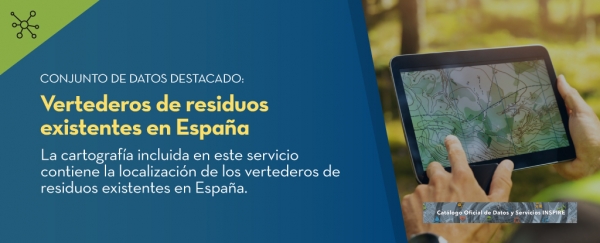 Conjunto de datos destacado: Vertederos de residuos existentes en España. Catálogo Oficial de Datos y Servicios INSPIRE