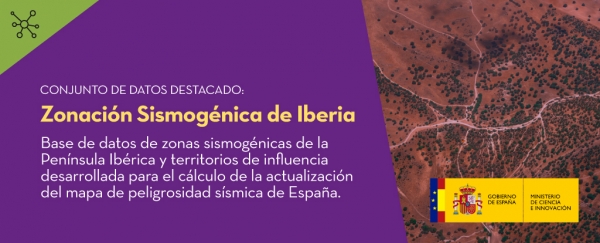 Conjunto de datos destacado: Zonación Sismogénica de Iberia. Base de datos de zonas simogénicas de la Península Ibérica y territorios de influencia desarrollada para el cálculo de la actualización del mapa de peligrosidad sísmica de España