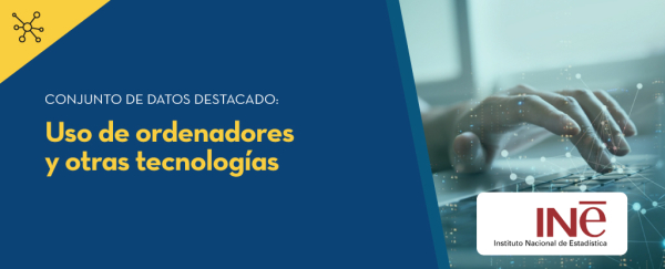 Conjunto de datos destacado: Uso de ordenadores y otras tecnologías