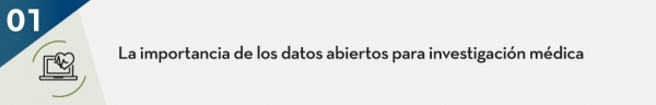 La importancia de los datos abiertos para investigación médica