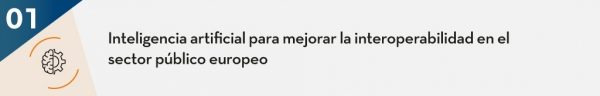 Inteligencia artificial para mejorar la interoperabilidad en el sector público europeo 