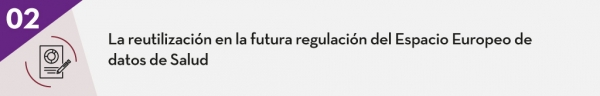 La reutilización en la futura regulación del espacio europeo de datos de Salud
