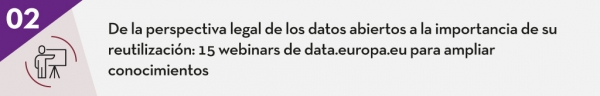 2. De la perspectiva legal de los datos abiertos a la importancia de su reutilización: 15 webinars de data.europa.eu para ampliar conocimientos