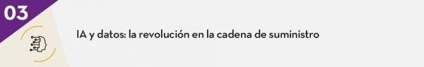 3. IA y datos: la revolución en la cadena de suministro