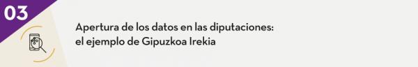 3. Apertura de los datos en las diputaciones: el ejemplo de Gipuzkoa Irekia