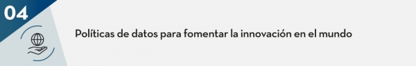Políticas de datos para fomentar la innovación en el mundo