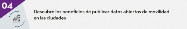 4. Descubre los beneficios de publicar datos abiertos de movilidad en las ciudades