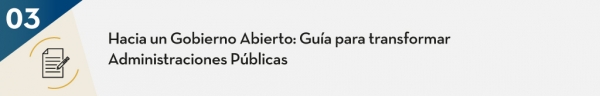 Hacia un Gobierno Abierto: Guía para transformar Administraciones Públicas 