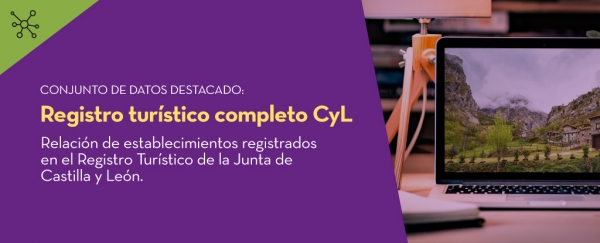 Conjunto de datos destacado: Registro turístico completo CYL. Relación de establecimientos registrados en el Registro Turístico de la Junta de Castilla y León.