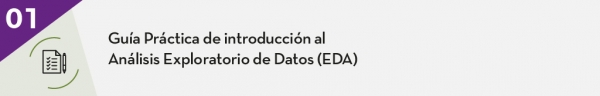 1. Guía Práctica de Introducción al Análisis Exploratorio de Datos (EDA)