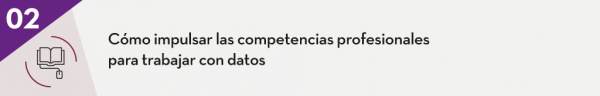 2. Cómo impulsar las competencias profesionales para trabajar con datos