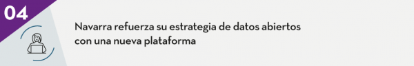 4. Navarra refuerza su estrategia de datos abiertos con una nueva plataforma