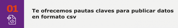 01 Te ofrecemos pautas claves para publicar datos en formato csv