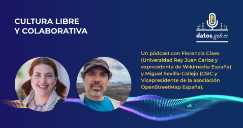 Pódcast: Cultura libre y colaborativa, casos de uso de OpenStreetMap y Wikimedia Un pódcast con Florencia Claes (Universidad Rey Juan Carlos y expresidenta de Wikimedia España) y Miguel Sevilla-Callejo (CSIC y Vicepresidente de la asociación OpenStreetMap España)