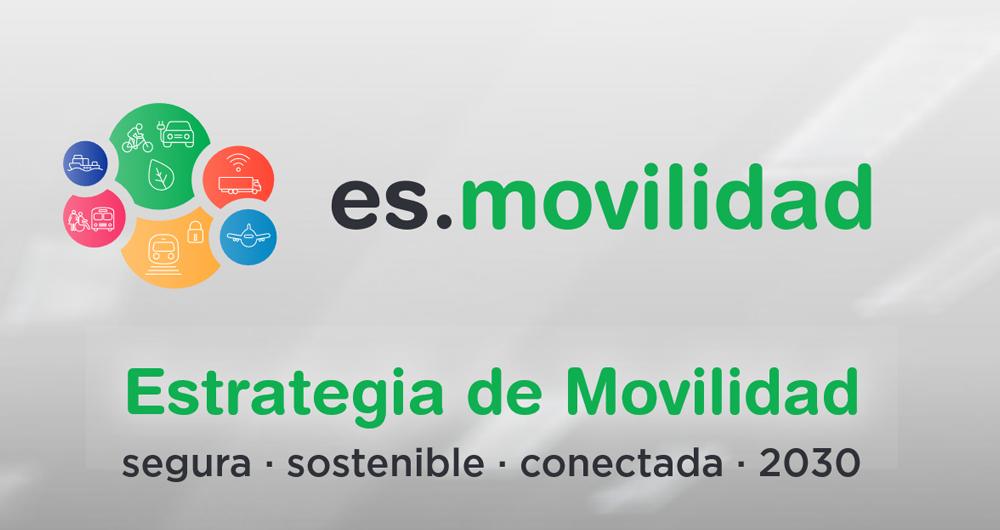 Estrategia de Movilidad segura, sostenible, conectada 2030 Estrategia de Movilidad segura, sostenible, conectada 2030